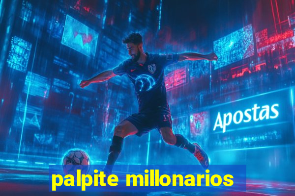 palpite millonarios